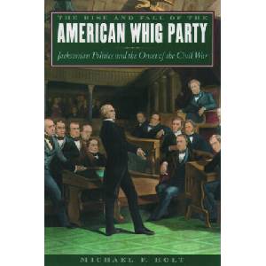 Rise and Fall of the American Whig Party | Michael F. Holt (ISBN: 9780195161045)