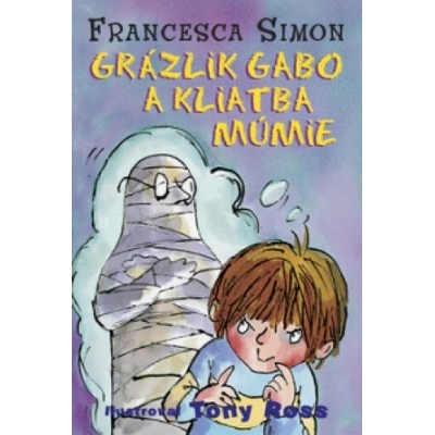 Grázlik Gabo a kliatba múmie | Francesca Simon