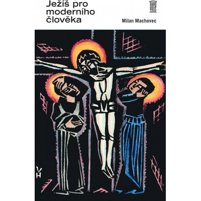 Ježíš pro moderního člověka - Milan Machovec
