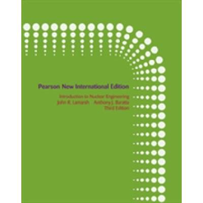 Introduction to Nuclear Engineering: Pearson New International Edition