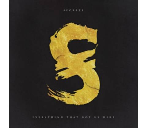 SECRETS: EVERYTHING THAT GOT US HERE CD