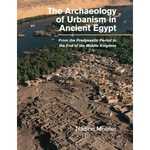 Archaeology of Urbanism in Ancient Egypt | Nadine (University of Chicago) Moeller (ISBN: 9781107439085)