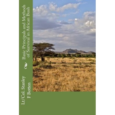 Basic Principals and Methods of Survival in African Bush | Lt/C Stanley Felix Botten