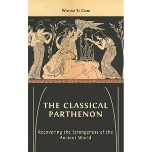 The Classical Parthenon | Lucy Barnes, David St Clair (ISBN: 9781800643451)