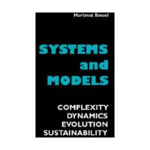 Systems and Models. Complexity, Dynamics, Evolution, Sustainability | Hartmut, Bossel (ISBN: 9783833481215)