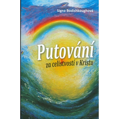 Putování za celistvostí v Kristu - Signa Bodishbaughová