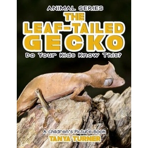 THE LEAF-TAILED GECKO Do Your Kids Know This? : A Children's Picture Book | Tanya Turner (ISBN: 9781544971155)