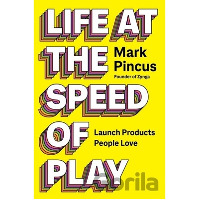 Life at the Speed of Play - Mark Pincus