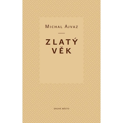 Zlatý věk - Michal Ajvaz