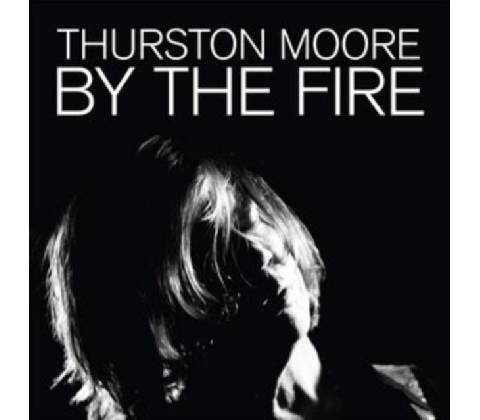 THURSTON MOORE - By The Fire CD