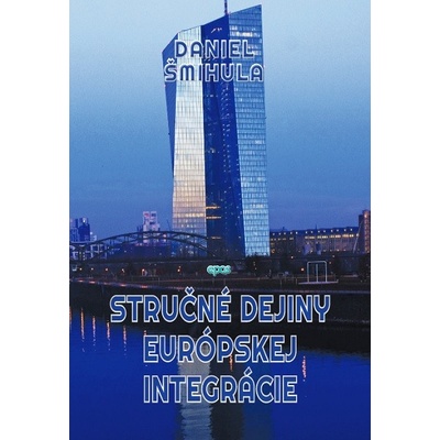 Stručné dějiny europskej integrácie - Daniel Šminula