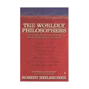 Worldly Philosophers | Robert L Heilbroner (2000)