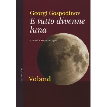E tutto divenne luna | Georgi Gospodinov