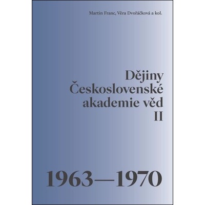 Dějiny Československé akademie věd - II - Věra Dvořáčková, Martin Franc