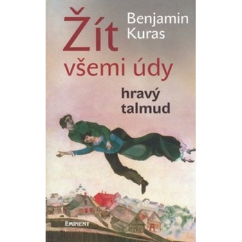 Žít všemi údy / Hravý talmud - Benjamin Kuras