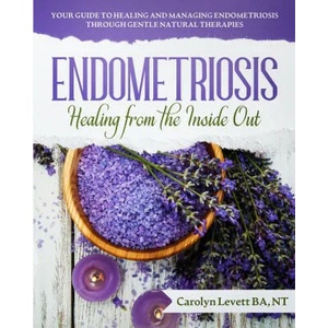 Endometriosis - Healing from the Inside Out | LEVETT, CAROLYN, J (ISBN: 9780955678578)