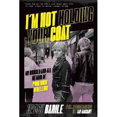 I'm Not Holding Your Coat: My Bruises-And-All Memoir of Punk Rock Rebellion | Nancy Barile