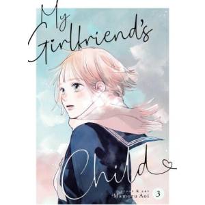 My Girlfriend's Child Vol. 3 | AOI MAMORU (ISBN: 9781685799397)
