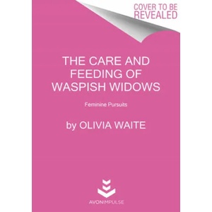 Care and Feeding of Waspish Widows (ISBN: 9780062931825)