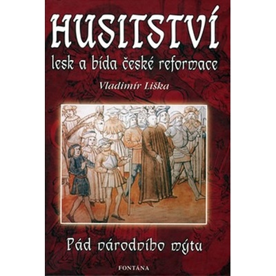 Husitství - lesk a bída reformace - Vladimír Liška