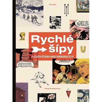 Rychlé šípy a jejich úžasná nová dobrodružství - kolektiv autorů