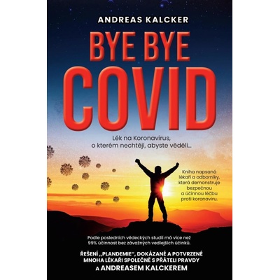 Bye bye covid - Lék na Koronavirus o kterém nechtějí, abyste věděli