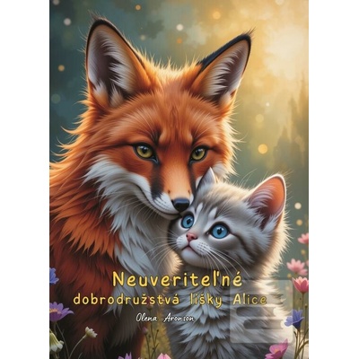 Neuveriteľné dobrodružstvá líšky Alice - Olena Arenson