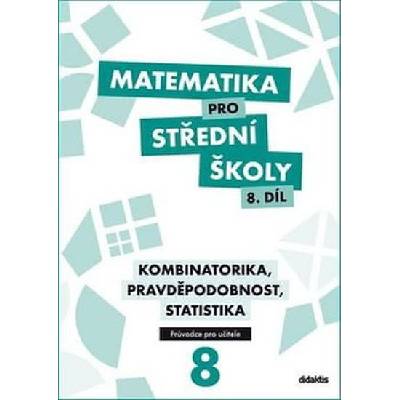 Matematika pro střední školy 8.díl Průvodce pro učitele