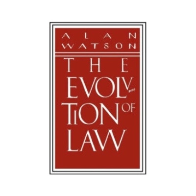 Evolution of Law - Watson, Alan (Ernest P. Rogers Professor of Law, University of Georgia School of Law)