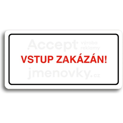 ACCEPT Piktogram VSTUP ZAKÁZÁN - bílá tabulka - barevný tisk