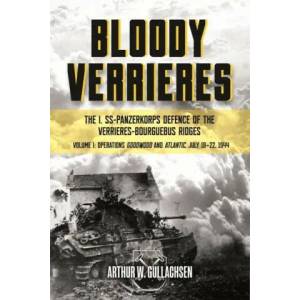 Bloody Verrieres: the I. Ss-Panzerkorps' Defence of the VerrieRes-Bourguebus Ridges | Gullachsen, Arthur W (ISBN: 9781636240022)