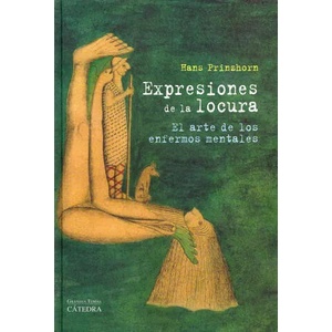 Expresiones de la locura : el arte de los enfermos mentales | Hans Prinzhorn, María Cóndor (ISBN: 9788437629803)