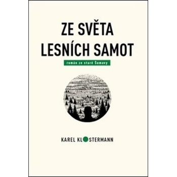 Ze světa lesních samot - Karel Klostermann, Tibor Varga