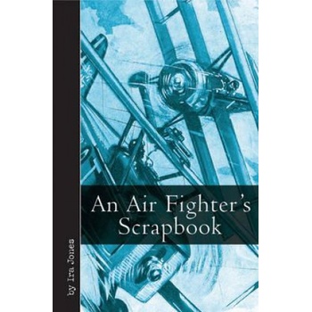Air Fighter's Scrapbook | Ira Jones