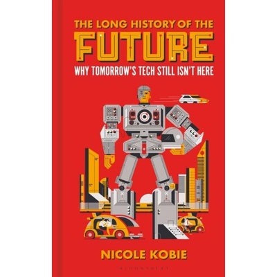The Long History of the Future - Nicole Kobie