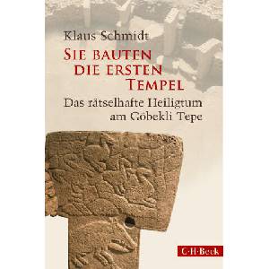 Sie bauten die ersten Tempel | Klaus Schmidt (ISBN: 9783406832918)