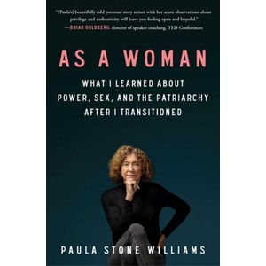 As a Woman: What I Learned about Power, Sex, and the Patriarchy After I Transitioned | Paula Stone Williams (ISBN: 9781982153359)