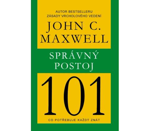 Správný postoj 101 - John C. Maxwell