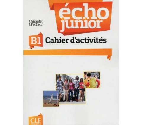 Écho Junior B1 Cahier d´exercices