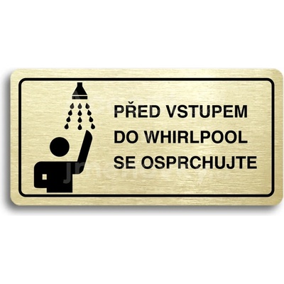 ACCEPT Piktogram PŘED VSTUPEM DO WHIRLPOOL SE OSPRCHUJTE - zlatá tabulka - černý tisk