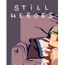 Still Heroes