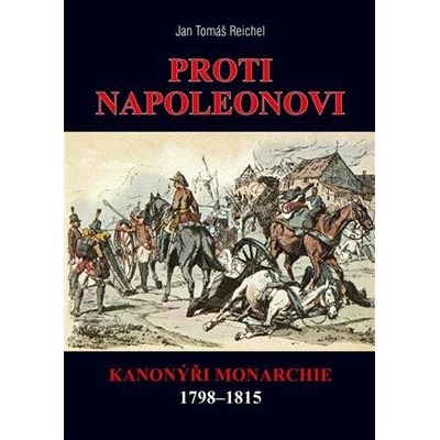 Proti Napoleonovi - Kanonýři monarchie 1798–1815