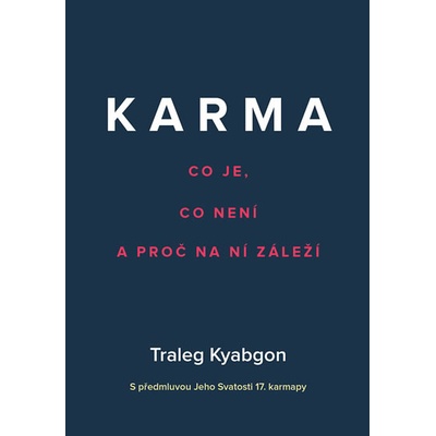 Karma - Co je, co není a proč na ní záleží - Kjabgon Traleg – Zbozi.Blesk.cz