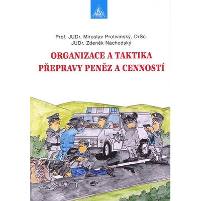 Organizace a taktika přepravy peněz a cenností - Miroslav Protivinský, Zdeněk Náchodský