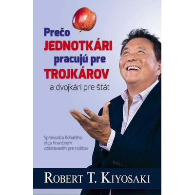 Prečo jednotkári pracujú pre trojkárov a dvojkári pre štát - Robert T. Kiyosaki