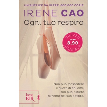 BUR Biblioteca Univ. Rizzoli Ogni tuo respiro | Irene Cao