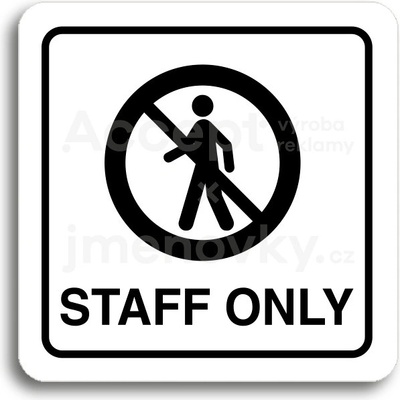 ACCEPT Piktogram staff only III - bílá tabulka - černý tisk
