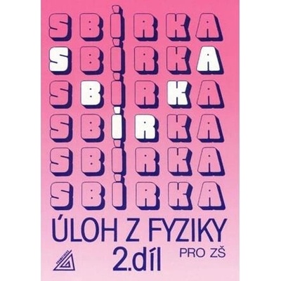Sbírka úloh z Fyziky 2.díl pro ZŠ Jiří Bohuněk