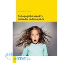 Sychrová Adriana: Pedagogické aspekty náhradní rodinné péče Kniha