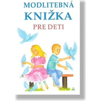 Modlitebná knižka pre deti 3. vydanie - zostavila: Anna Kolková